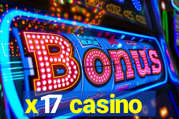 x17 casino